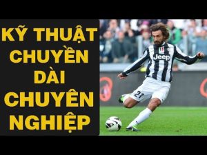 Kỹ thuật chuyền bóng dài vượt tuyến chuẩn xác